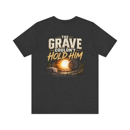 The Grave Couldn't Hold Him T‑Shirt — Christian Easter Resurrection Tee