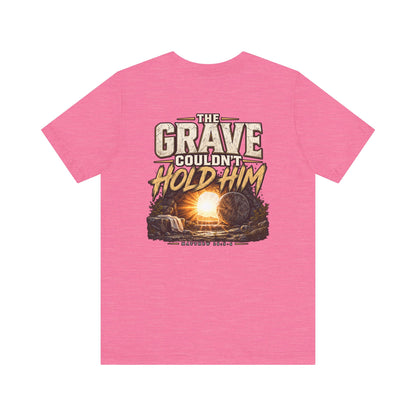 The Grave Couldn't Hold Him T‑Shirt — Christian Easter Resurrection Tee